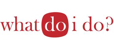 What Do I Do When....