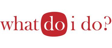 What Do I Do When....