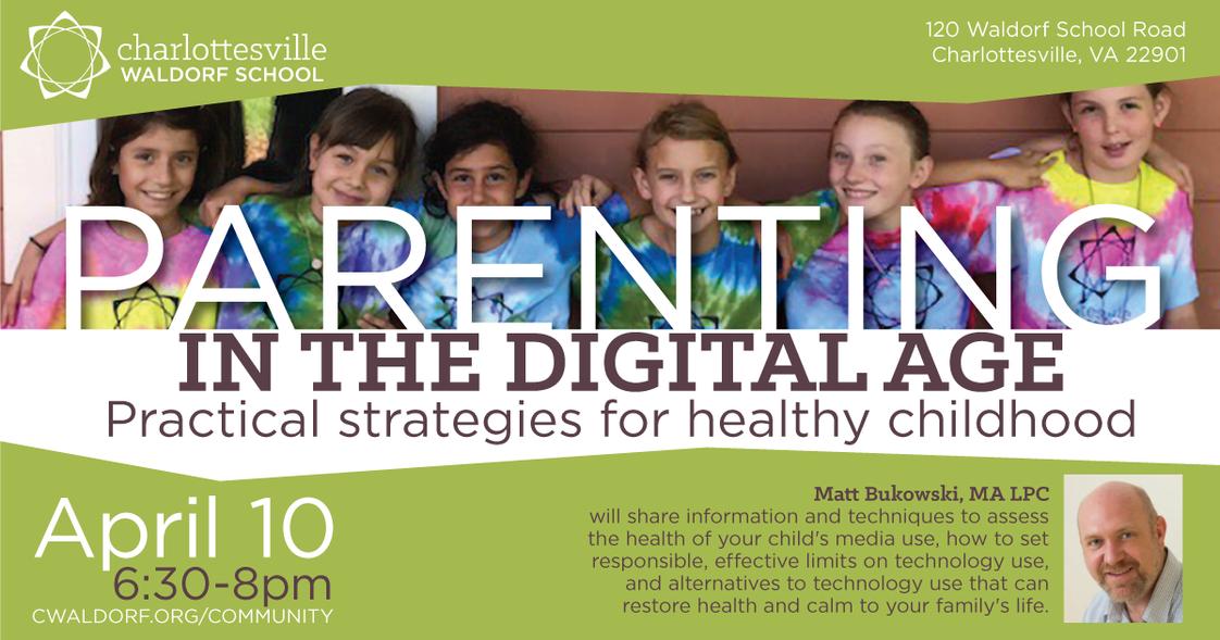 Charlottesville Waldorf School Photo - April 10th, 2019 from 6:30pm - 10pm. Parenting in the Digital Age.